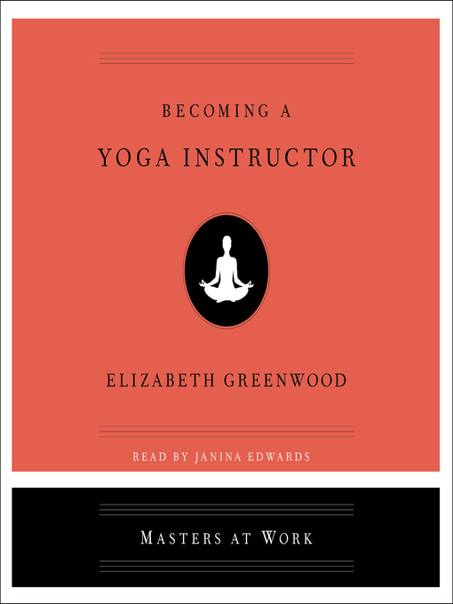 Title details for Becoming a Yoga Instructor by Elizabeth Greenwood - Available